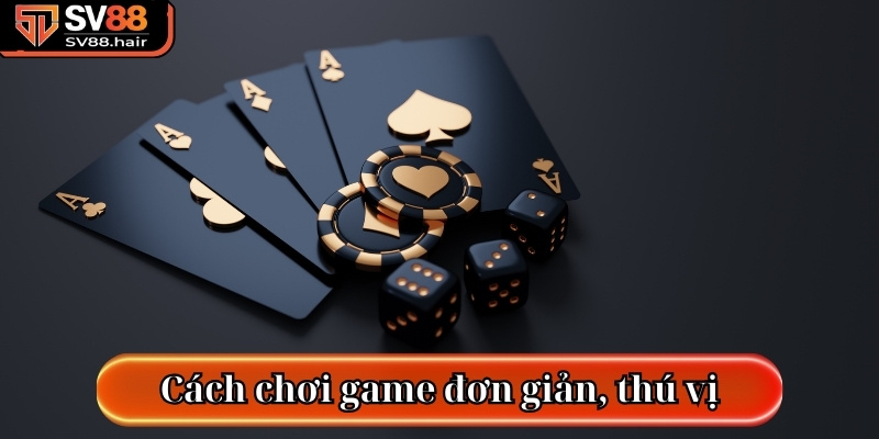 Cách chơi game hết sức đơn giản, thú vị