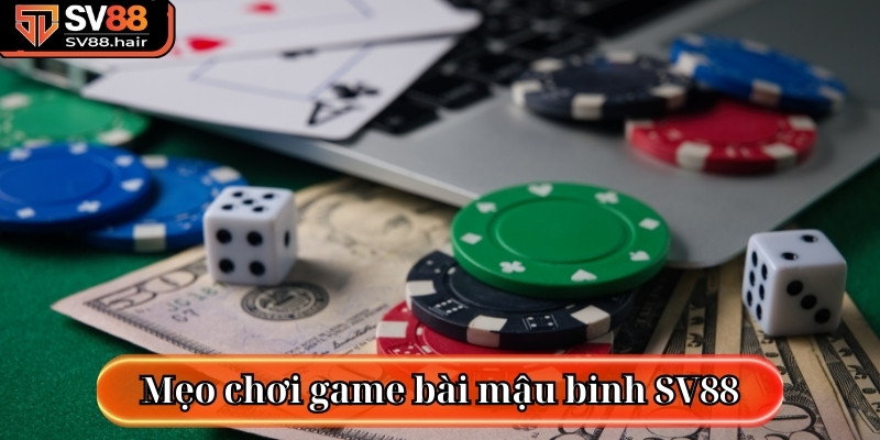 Mậu Binh Sv88 - Tựa Game Bài Trực Tuyến Hấp Dẫn 2025 3 Mẹo chơi game bài mậu binh SV88 bạn nên biết