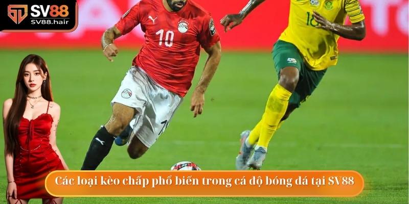 Kèo Chấp Là Gì? Bí Quyết Chọn Kèo Thắng Lớn Tại SV88 4 Các loại kèo chấp phổ biến trong cá độ bóng đá tại SV88