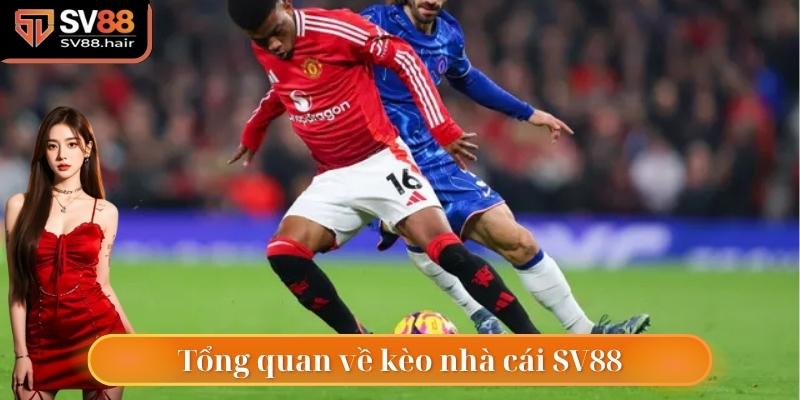 Kèo Nhà Cái Sv88 – Cách Đặt Cược Chuẩn Giúp Ăn Thưởng Lớn 2 Tổng quan về kèo nhà cái SV88