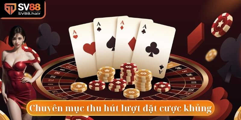 Casino SV88 1 Chuyên mục casino SV88 thu hút hàng triệu lượt đặt cược mỗi ngày