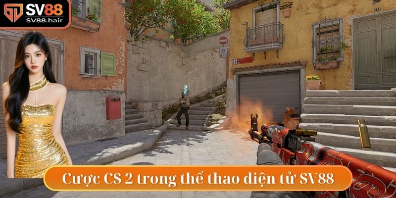 Thể Thao Điện Tử SV88 5 Cược CS2 có tại thể thao điện tử SV88