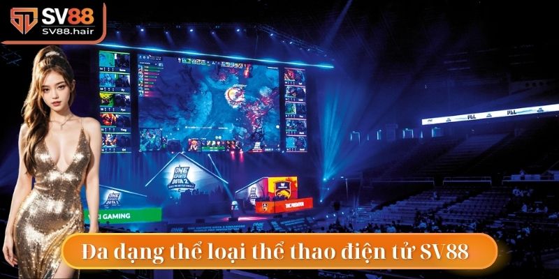 Thể Thao Điện Tử SV88 3 Hàng loạt thể loại kèo thể thao điện tử SV88