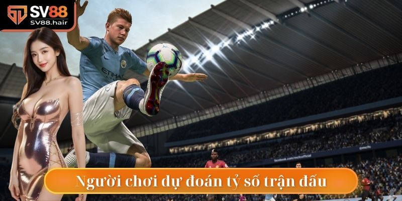 Kèo Tỷ Số Bàn Thắng SV88 - Lựa Chọn Số 1 Cho Dân Chơi 2 Kèo tỷ số yêu cầu dự đoán kết quả chính xác cuối cùng