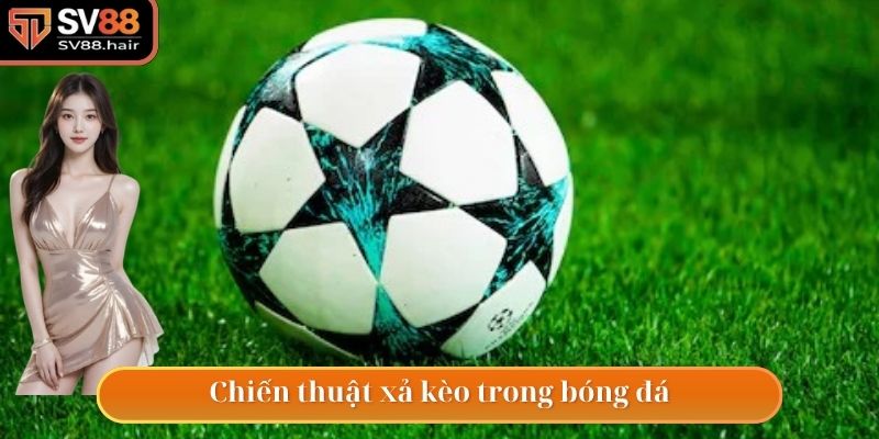 Xả Kèo Trong Bóng Đá